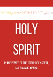 IN THE POWER OF THE SPIRIT: HOLY SPIRIT Khobnya