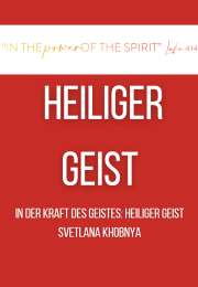 IN DER KRAFT DES GEISTES: HEILIGER GEIST Svetlana Khobnya