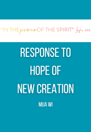 Response to  HOPE OF  NEW CREATION MiJa Wi