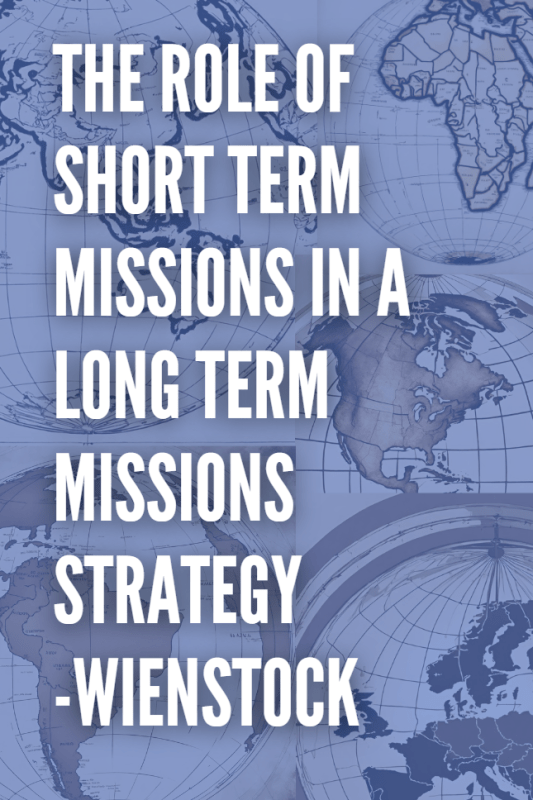 The Role of Short Term Missions in a Long Term Missions Strategy - Weinstock