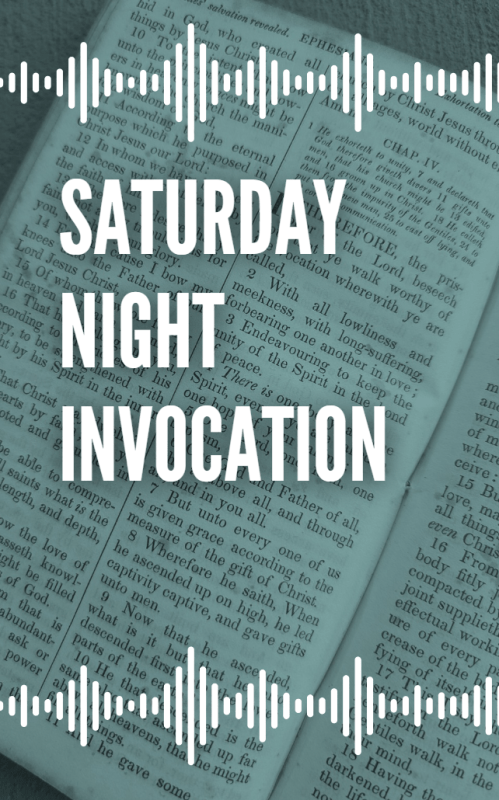 Saturday Night Invocation