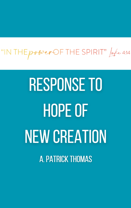 Response to Hope of a New Creation - A. Patrick Thomas