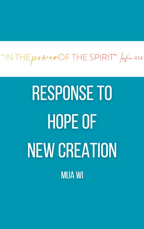 Response to  HOPE OF  NEW CREATION MiJa Wi