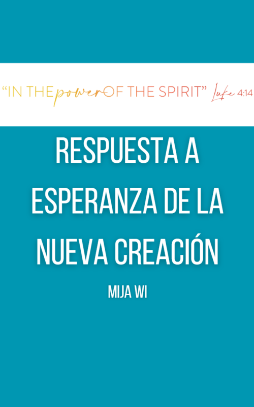 RESPUESTA A ESPERANZA DE LA NUEVA CREACIÓN (MiJa Wi)