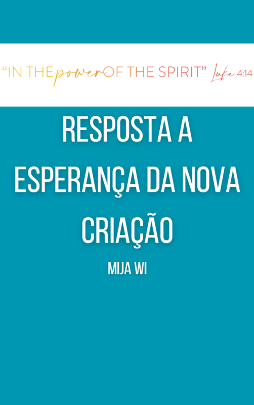 RESPOSTA A ESPERANÇA DA NOVA CRIAÇÃO (MiJa Wi)