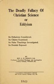 The Deadly Fallacy of Christian Science : its delusions considered, its claims examined, its false teachings investigated, its denials exposed 